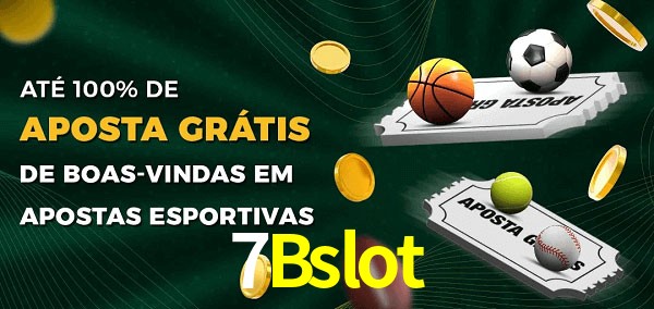 7Bslot Ate 100% de Aposta Gratis
